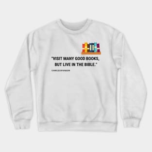 Visit many good books, but live in the bible Crewneck Sweatshirt